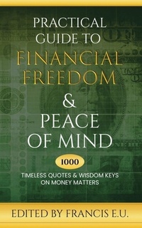 Abbildung von: Practical Guide to Financial Freedom & Peace of Mind - Kharis Publishing