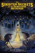 Cover: The Sinister Secrets of the Fabulous Nothings - Pixel+ink