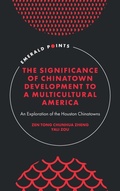 Cover: The Significance of Chinatown Development to a Multicultural America - Emerald Publishing Limited