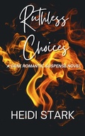 Cover: Ruthless Choices - Heidi Stark, Author