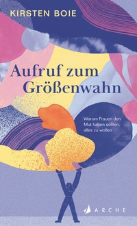 Abbildung von: Aufruf zum Größenwahn - Arche