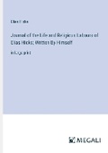 Cover: Journal of the Life and Religious Labours of Elias Hicks; Written By Himself - Megali Verlag