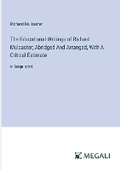 Cover: The Educational Writings of Richard Mulcaster; Abridged And Arranged, With A Critical Estimate - Megali Verlag