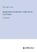 Cover: Maiden Mona the Mermaid; A Fairy Play for Fairy People - Megali Verlag