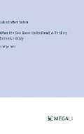 Cover: When the Sea Gives Up Its Dead; A Thrilling Detective Story - Megali Verlag