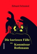 Cover: Die kuriosen F&auml;lle des Kommissar Rothmann - &eacute;ditions tr&egrave;ves