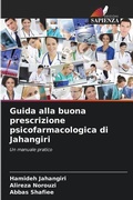 Cover: Guida alla buona prescrizione psicofarmacologica di Jahangiri - Edizioni Sapienza