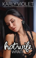 Cover: Hotwife: Wrath - A 1860's Hot Wife Adultery Open Marriage Multiple Partner Romance Novel (Hotwife: The 7 Sins Of Adultery, #6) - Karly Violet