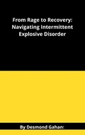 Cover: From Rage to Recovery: Navigating Intermittent Explosive Disorder - Sepharial