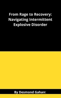 Enlarge image Cover: From Rage to Recovery: Navigating Intermittent Explosive Disorder - Sepharial