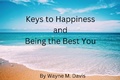 Cover: Keys to Happiness and Being the Best You - Wayne Davis
