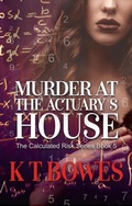 Cover: Murder at The Actuary's House (The Calculated Risk, #5) - K T Bowes
