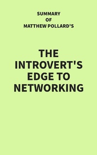 Enlarge image Cover: Summary of Matthew Pollard's The Introvert's Edge to Networking - IRB Media