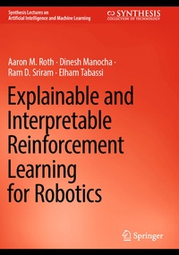 Enlarge image Cover: Explainable and Interpretable Reinforcement Learning for Robotics - Springer
