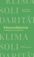 Cover: Klimasolidarit&auml;t - Verteidigung einer Zukunft f&uuml;r alle - Leykam