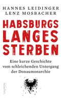 Abbildung von: Habsburgs langes Sterben - Haymon Verlag