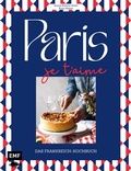 Cover: Paris - Je t'aime - Das Frankreich-Kochbuch - Edition Michael Fischer / EMF Verlag