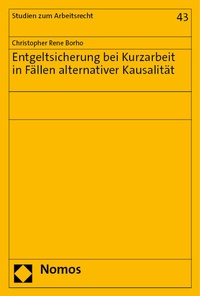 Abbildung von: Entgeltsicherung bei Kurzarbeit in Fällen alternativer Kausalität - Nomos
