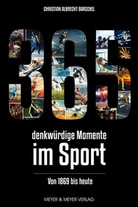 Abbildung von: 365 denkwürdige Momente im Sport - Meyer & Meyer