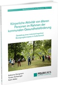 Cover: K&ouml;rperliche Aktivit&auml;t von &auml;lteren Personen im Rahmen der kommunalen Gesundheitsf&ouml;rderung - Feldhaus