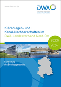Cover: Kl&auml;ranlagen- und Kanal-Nachbarschaften im DWA-Landesverband Nord-Ost 2023/2024 - Deutsche Vereinigung f&uuml;r Wasserwirtschaft, Abwasser und Abfall