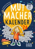 Cover: Mutmacher-Kalender 2024 - Kl&uuml;ckskinder gemeinn&uuml;tzige UG