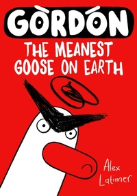 Abbildung von: Gordon the Meanest Goose on Earth - Oxford University Press