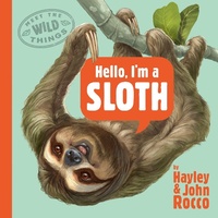 Enlarge image Cover: Hello, I'm a Sloth (Meet the Wild Things, Book 1) - Penguin Putnam Inc