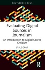 Cover: Evaluating Digital Sources in Journalism - Routledge