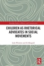 Cover: Children as Rhetorical Advocates in Social Movements - Routledge