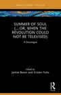 Cover: Summer of Soul (... Or, When the Revolution Could Not Be Televised) - Routledge