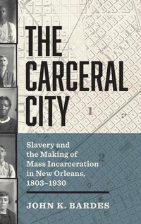 Abbildung von: The Carceral City - The University of North Carolina Press