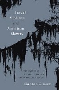 Abbildung von: Sexual Violence and American Slavery - The University of North Carolina Press