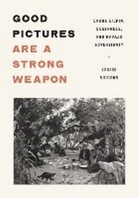 Abbildung von: Good Pictures Are a Strong Weapon - University of Minnesota Press