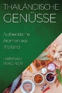 Abbildung von: Thailaendische Genuesse - Hannah Wagner