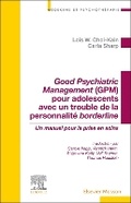 Cover: Good Psychiatric Management (GPM) pour adolescents avec un trouble de la personnalite borderline - Masson