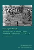 Cover: Infrastructures of Migrant Labour in Colonial Ovamboland, 1915 to 1954 - Basler Afrika Bibliographien