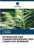 Cover: Extraktion Und Charakterisierung Von Lignin Aus Biomasse - Verlag Unser Wissen