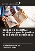 Cover: Un modelo predictivo inteligente para la gesti&oacute;n de la p&eacute;rdida de llamadas - Ediciones Nuestro Conocimiento