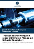 Cover: Trockenbearbeitung mit einer minimalen Menge an Schneidfluessigkeit - Verlag Unser Wissen