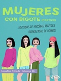 Cover: Mujeres con bigote (postizo): historias de hero&iacute;nas rebeldes disfrazadas de hombre - Saga Egmont