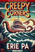Cover: Creepy Corners in Erie PA - Indulge Media Group