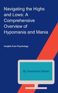 Cover: Navigating the Highs and Lows: A Comprehensive Overview of Hypomania and Mania - Sepharial