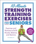Cover: 10-Minute Strength Training Exercises for Seniors - Callisto Media Inc.