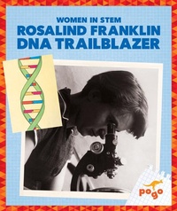 Abbildung von: Rosalind Franklin: DNA Trailblazer - Pogo Books