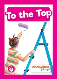 Enlarge image Cover: To the Top - Decodables by Jump!