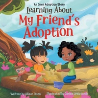 Enlarge image Cover: Learning About My Friend's Adoption - Kids Are Awesome Publishing LLC