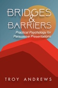 Cover: Bridges & Barriers Practical Psychology for Persuasive Presentations - Presentationpersuasion.com