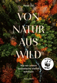 Abbildung von: Von Natur aus wild - Molden Verlag in Verlagsgruppe Styria GmbH &  Co. KG