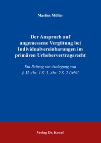 Abbildung von: Der Anspruch auf angemessene Vergütung bei Individualvereinbarungen im primären Urhebervertragsrecht - Kovac, Dr. Verlag
